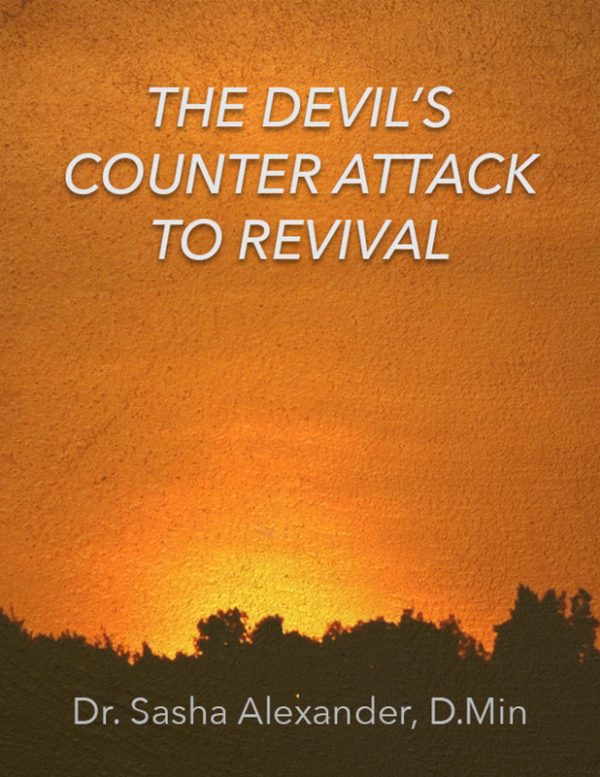 The Devil's Counter Attack to Revival by Dr. Sasha Alexander