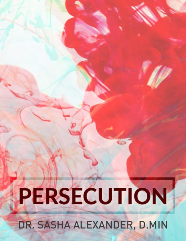 Persecution by Dr. Sasha Alexander