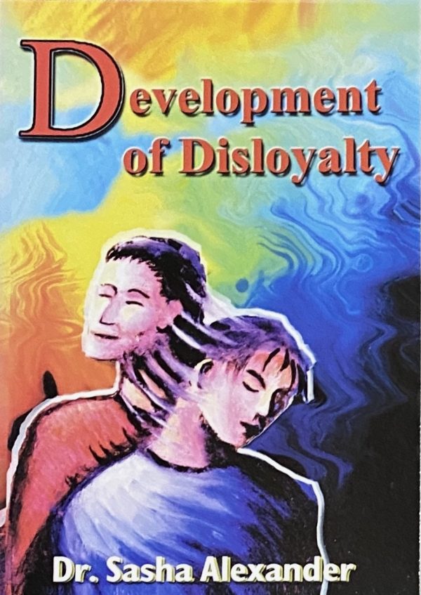 Development of Disloyalty - Dr. Sasha Alexander